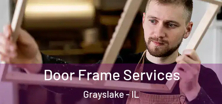 Door Frame Services Grayslake - IL