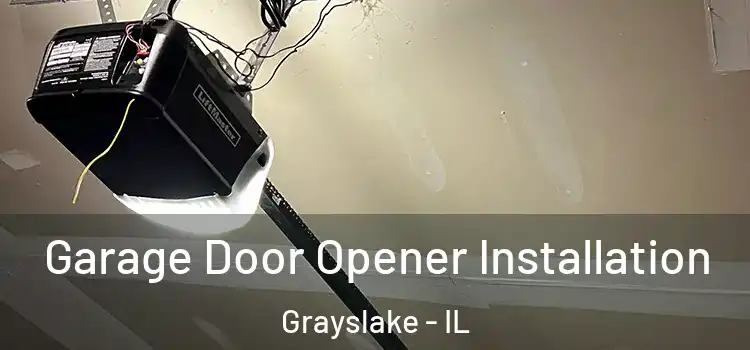  Garage Door Opener Installation Grayslake - IL