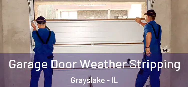  Garage Door Weather Stripping Grayslake - IL