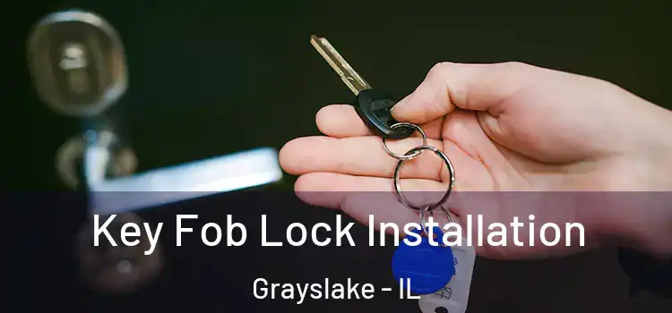 Key Fob Lock Installation Grayslake - IL