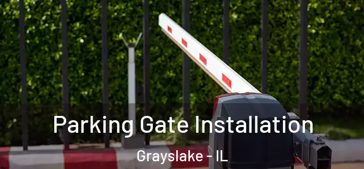 Parking Gate Installation Grayslake - IL